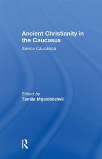 Front cover_Ancient Christianity In The Caucasus
