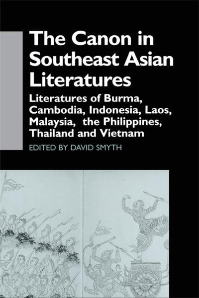 The Canon In Southeast Asian Literature: Literatures Of Burma, Cambodia, Indonesia, Laos, Malaysia, Phillippines, Thailand And Vietnam