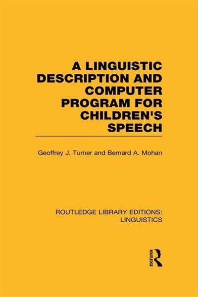 Front cover_A Linguistic Description and Computer Program for Children's Speech (RLE Linguistics C)