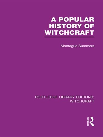 Front cover_A Popular History of Witchcraft (RLE Witchcraft)