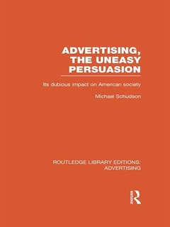 Front cover_Advertising, The Uneasy Persuasion