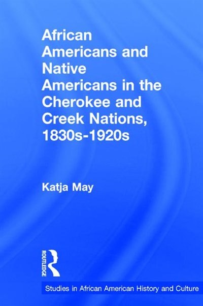 Couverture_African Americans And Native Americans In The Cherokee And Creek Nations, 1830s-1920s