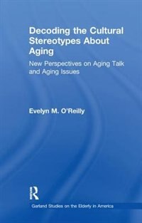 Front cover_Decoding The Cultural Stereotypes About Aging
