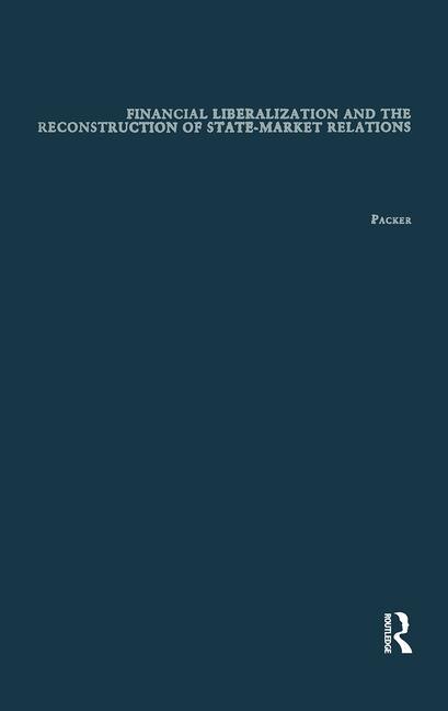 Couverture_Financial Liberalization And The Reconstruction Of State-market Relations