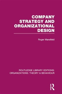 Company Strategy And Organizational Design (rle: Organizations)