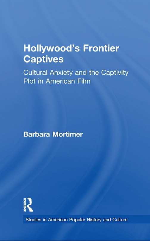 Front cover_Hollywood's Frontier Captives