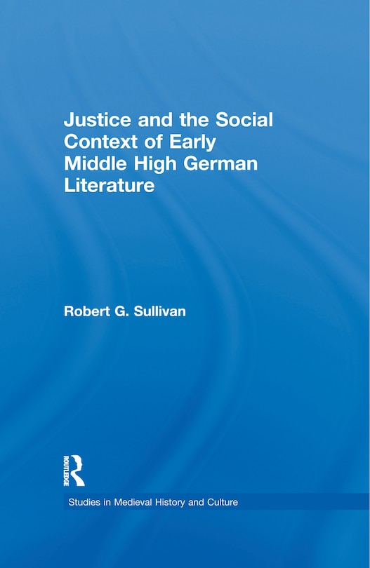 Couverture_Justice And The Social Context Of Early Middle High German Literature