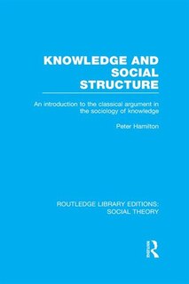 Couverture_Knowledge and Social Structure (RLE Social Theory)