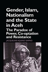 Front cover_Gender, Islam, Nationalism And The State In Aceh