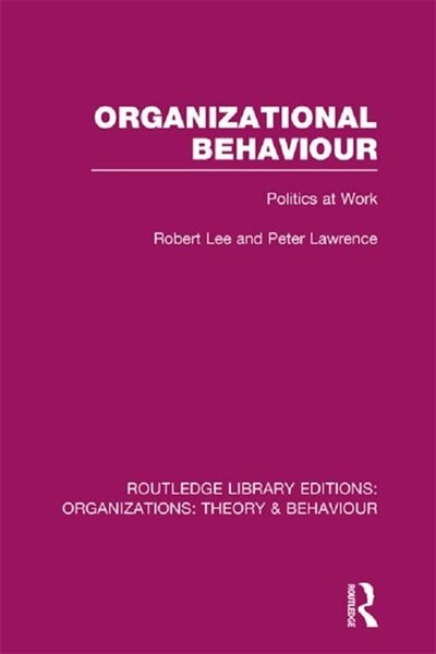 Organizational Behaviour (rle: Organizations): Politics At Work