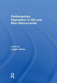 Front cover_Parliamentary Opposition In Old And New Democracies