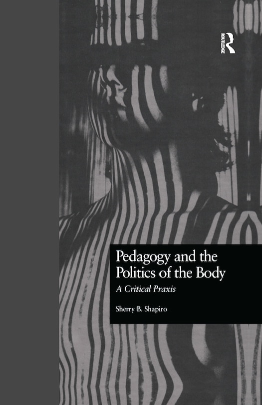 Front cover_Pedagogy And The Politics Of The Body