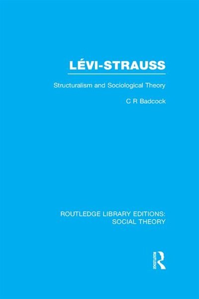Front cover_Levi-Strauss (RLE Social Theory)