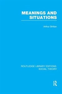 Couverture_Meanings and Situations (RLE Social Theory)
