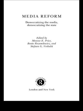 Media Reform: Democratizing The Media, Democratizing The State