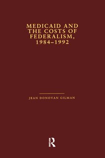 Front cover_Medicaid And The Costs Of Federalism, 1984-1992