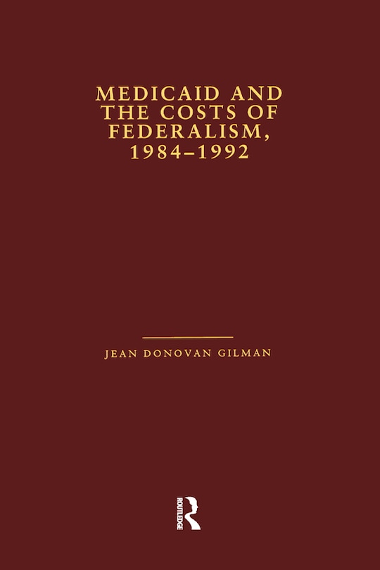 Front cover_Medicaid And The Costs Of Federalism, 1984-1992
