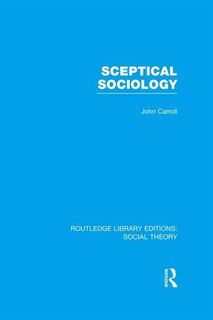 Couverture_Sceptical Sociology (rle Social Theory)