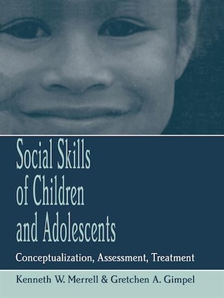 Social Skills Of Children And Adolescents: Conceptualization, Assessment, Treatment