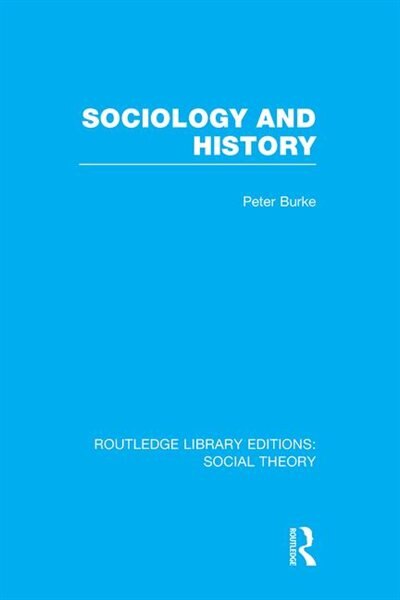 Sociology and History (RLE Social Theory)