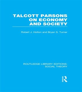 Front cover_Talcott Parsons on Economy and Society (RLE Social Theory)