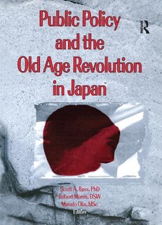 Front cover_Public Policy And The Old Age Revolution In Japan