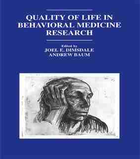Quality Of Life In Behavioral Medicine Research by Joel E. Dimsdale