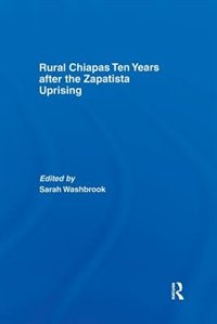 Front cover_Rural Chiapas Ten Years After The Zapatista Uprising