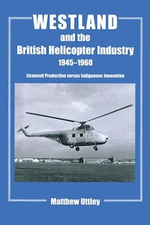 Front cover_Westland And The British Helicopter Industry, 1945-1960