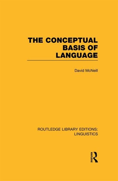 The Conceptual Basis Of Language (rle Linguistics A: General Linguistics)