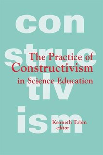 Front cover_The Practice Of Constructivism In Science Education