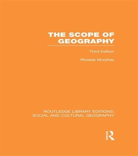 Front cover_The Scope of Geography (RLE Social and Cultural Geography)