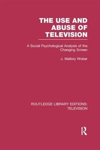 Front cover_The Use And Abuse Of Television