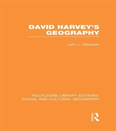 Couverture_David Harvey's Geography (RLE Social and Cultural Geography)
