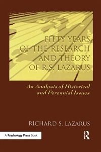 Fifty Years Of The Research And Theory Of R.s. Lazarus: An Analysis Of Historical And Perennial Issues