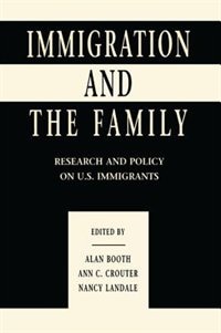 Immigration And The Family: Research And Policy On U.s. Immigrants