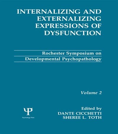 Internalizing And Externalizing Expressions Of Dysfunction: Volume 2