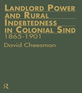 Front cover_Landlord Power And Rural Indebtedness In Colonial Sind