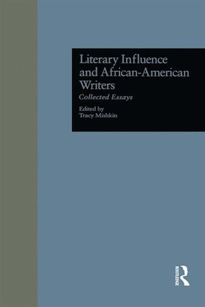 Literary Influence And African-american Writers: Collected Essays