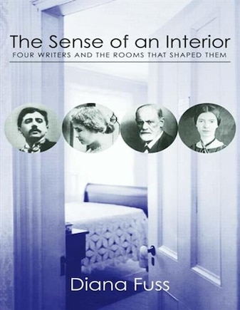 The Sense Of An Interior: Four Rooms And The Writers That Shaped Them