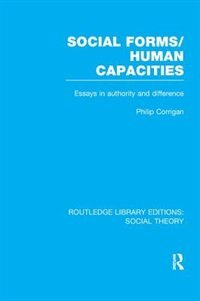 Couverture_Social Forms/Human Capacities (RLE Social Theory)