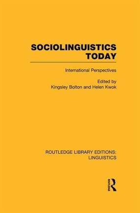 Sociolinguistics Today (RLE Linguistics C: Applied Linguistics): International Perspectives