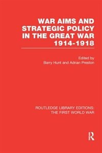 Couverture_War Aims And Strategic Policy In The Great War 1914-1918 (rle The First World War)