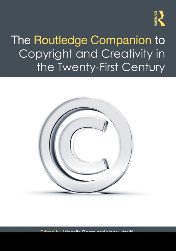 Front cover_The Routledge Companion To Copyright And Creativity In The 21st Century
