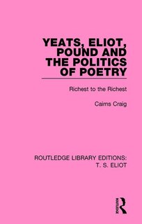 Couverture_Yeats, Eliot, Pound And The Politics Of Poetry