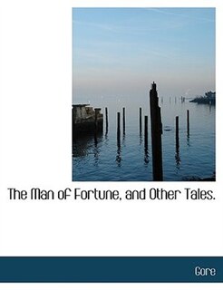 Front cover_The Man Of Fortune, And Other Tales.