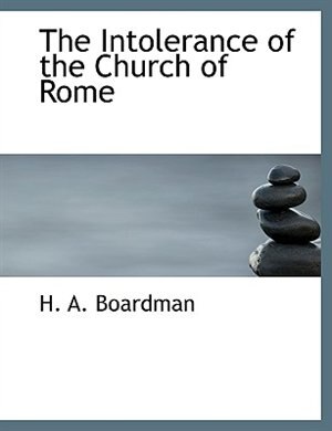 Couverture_The Intolerance Of The Church Of Rome