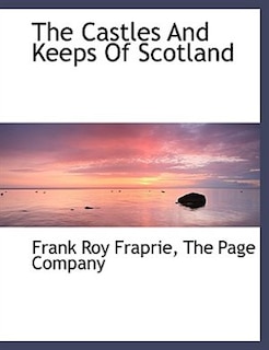 The Castles And Keeps Of Scotland