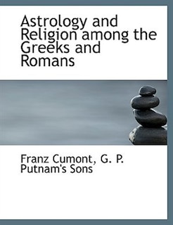 Astrology And Religion Among The Greeks And Romans