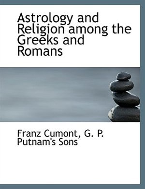 Astrology And Religion Among The Greeks And Romans